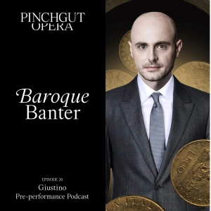 Baroque Banter: Episode 20 - Pre-performance podcast - Giustino