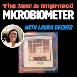 EPISODE 207 - The New Microbiometer Update with Laura Decker