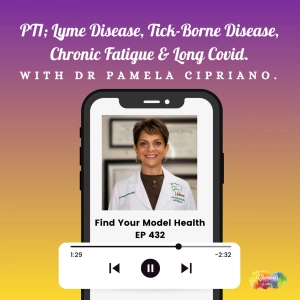 EP432 PT1; Lyme Disease, Tick-Borne Disease, Chronic Fatigue & Long Covid with Dr Pamela Cipriano