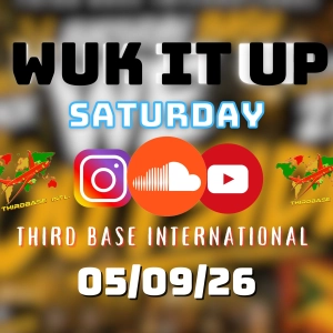 WUK IT UP SATURDAY | 05/09/26 | DJ THIRD BASE INTERNATIONAL