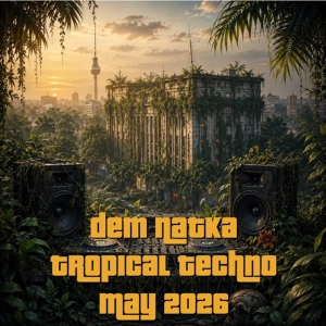 Dem Natka Tropical Techno May 2026