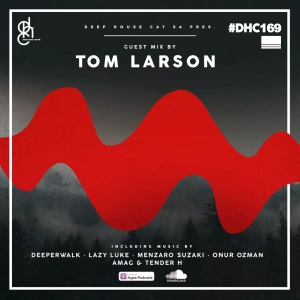 #DHC169 - Guest Mix By DJ Tom Larson