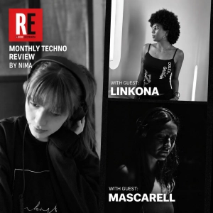 RE - MONTHLY TECHNO REVIEW EP 61 by NIMA with  LINKONA & MASCARELL