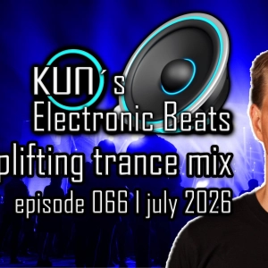 KUNO´s Electronic Beats 066 [uplifting TRANCE MIX july 2026]