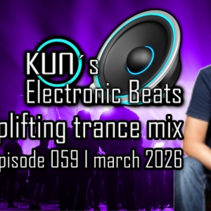KUNO´s Electronic Beats 059 [uplifting TRANCE MIX March 2026]