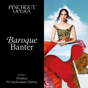 Baroque Banter: Episode 15 Pre-performance podcast - Orontea