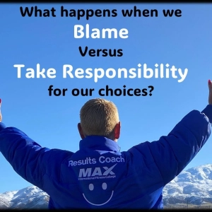 Blame versus Take Responsibility...What Happens to YOUR Life