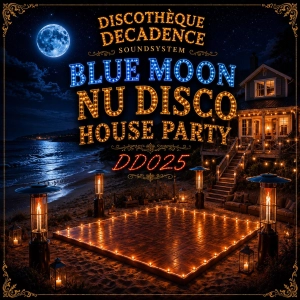 Blue Moon Nu Disco House Party - Discothèque Decadence DD025
