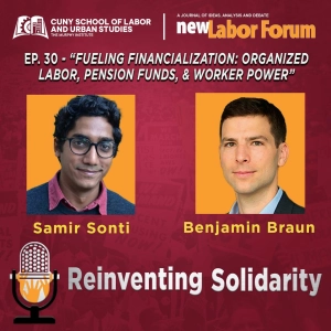 Episode 30 - Fueling Financialization: Organized Labor, Pension Funds, & Worker Power