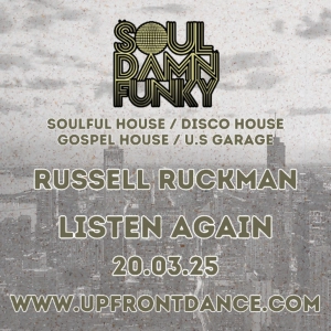 Soul Damn Funky, 20 March 25. Bumpy, Jackin, Classic & Vocal House