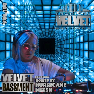 VELVET BASSMENT RADIO SHOW WITH HURRICANE MEESH VOL.100