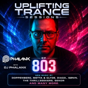 Uplifting Trance Sessions EP. 803 with DJ Phalanx 💥 (Trance Podcast)