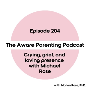 Episode 204: Crying, grief, and loving presence with Michael Rose