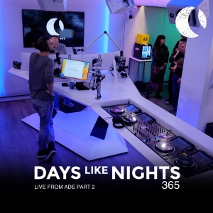 DAYS like NIGHTS 365 - Live from ADE Part 2