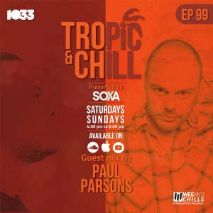 Tropic & Chill EP 099 [Guest mix by Paul Parsons]