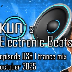 KUNO´s Electronic Beats 038 [TRANCE MIX October 2025]