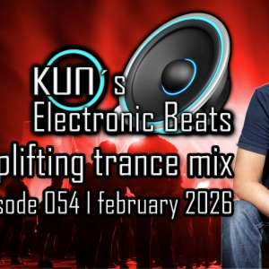 KUNO´s Electronic Beats 054 [uplifting TRANCE MIX February 2026].
