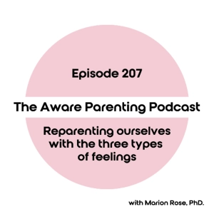 Episode 207: Reparenting ourselves with the three types of feelings