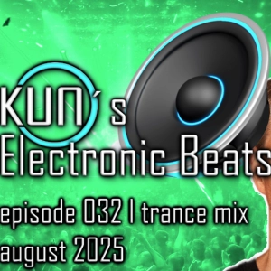 KUNO´s Electronic Beats 032 [TRANCE MIX August 2025]