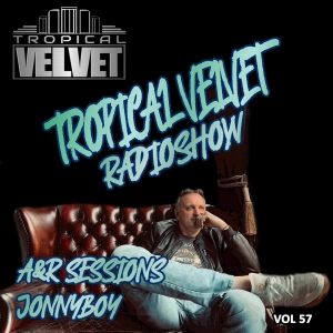 TROPICAL VELVET A&R SESSIONS WITH JONNYBOY VOL.57
