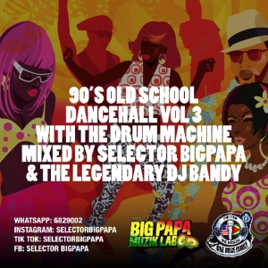 01 90'S OLD SCHOOL VOL 3 WITH DRUM MACHINE BY BIGPAPA & LEGENDARY DJ BANDY