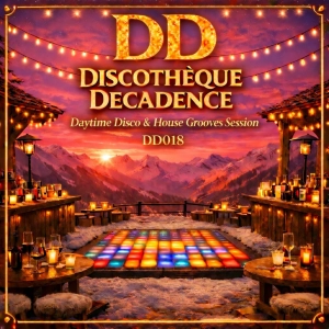 Daytime Disco & House Grooves Session - Discothèque Decadence DD018