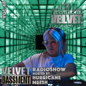 VELVET BASSMENT RADIO SHOW WITH HURRICANE MEESH VOL.48