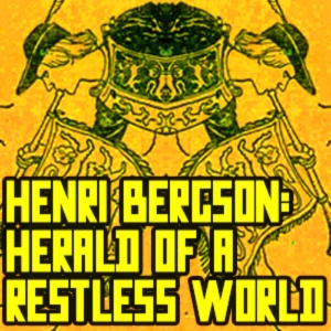 Emily Herring - Henri Bergson: Herald of a Restless World