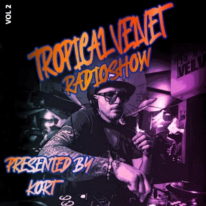 TROPICAL VELVET RADIOSHOW WITH KORT 25TH MARCH