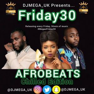 FRIDAY30: AFROBEATS  ft Burna Boy, Davido, Yemi Alode & more #megasfriday30