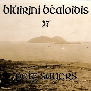Blúiríní Béaloidis 37: Peig Sayers (with Dr. Éilís Ní Dhuibhne & Dr. Pádraig Ó Héalaí)
