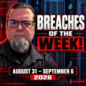Breaches Of The Week! August 31 through September 6, 2026