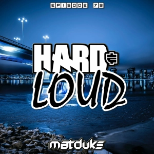 Matduke - Hard & Loud Podcast Episode 79 (UK Hardcore/Reverse Bass) [Free download]