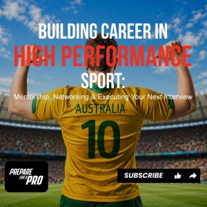 #174 - Building a Career in High Performance Sport: Mentorship, Networking & Interviews