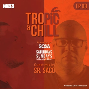 Tropic & Chill Radio EP 093 [Guest Mix by Sr. Saco]
