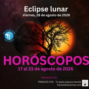 HORÓSCOPOS DEL 17 AL 23 DE AGOSTO DE 2026