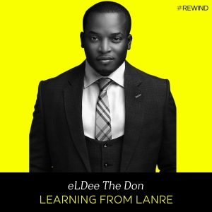 Ep Rewind- Learning from Lanre (w/ Eldee The Don)