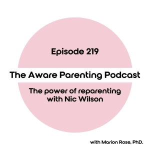 Episode 219: The power of reparenting with Nic Wilson