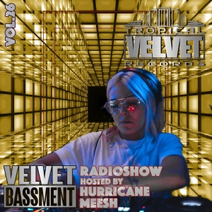 VELVET BASSMENT RADIO SHOW HOSTED BY HURRICANE MEESH VOL.26