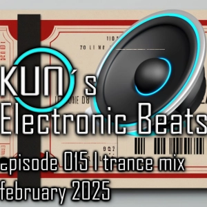 KUNO´s Electronic Beats 015 [TRANCE MIX February 2025]