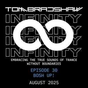 Tom Bradshaw - Infinity 30, Bosh Up! [August 2025]