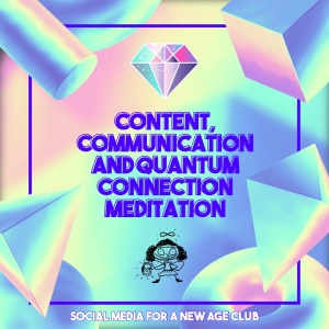 Content Communication And Quantum Connection Meditation