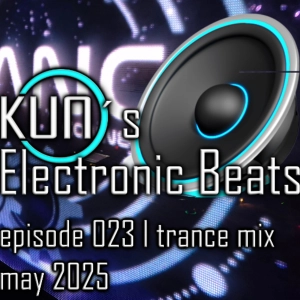 KUNO´s Electronic Beats 023 [TRANCE MIX May 2025]