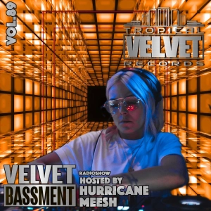 VELVET BASSMENT RADIO SHOW WITH HURRICANE MEESH VOL.89