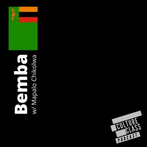 Ep 105- Bemba (w/ Mapalo Chikolwa)