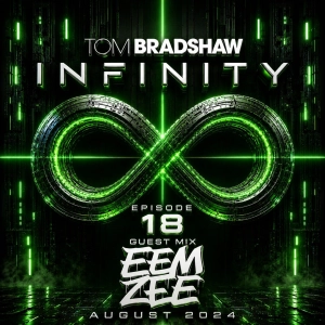 Tom Bradshaw - Infinity 18, Guest Mix: Eemzee [August 2024]