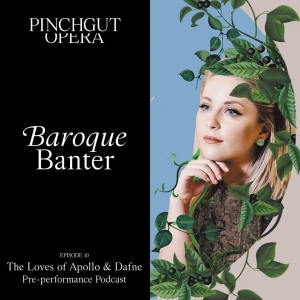 Baroque Banter: Episode 10 Pre-performance podcast - The Loves of Apollo & Dafne