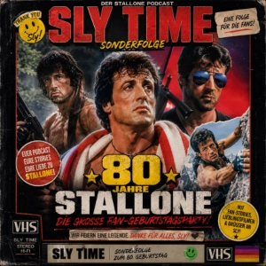 Folge 227 - Sly Time #21: 80 Jahre Stallone - Die grosse Fan-Geburtstagsparty