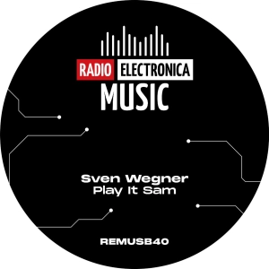 PREMIERE: Sven Wegner - Play It Sam [Radio Electronica Music]