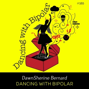 Ep 166- Dancing with Bipolar (w/ DawnSherine Bernard)